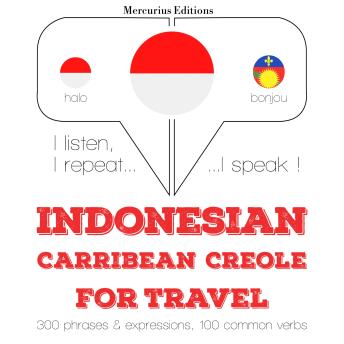 [Indonesian] - kata perjalanan dan frase dalam Haiti Creole: I listen, I repeat, I speak : language learning course