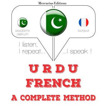 [Urdu] - میں فرانسیسی سیکھ رہا ہوں: I listen, I repeat, I speak : language learning course