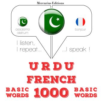 [Urdu] - 1000 میں فرانسیسی ضروری الفاظ: I listen, I repeat, I speak : language learning course