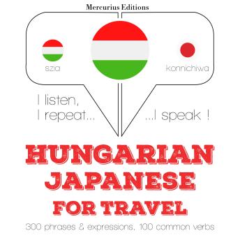 [Hungarian] - Magyar - japán: utazáshoz: I listen, I repeat, I speak : language learning course