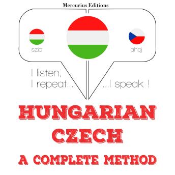 [Hungarian] - Magyar - cseh: teljes módszer: I listen, I repeat, I speak : language learning course