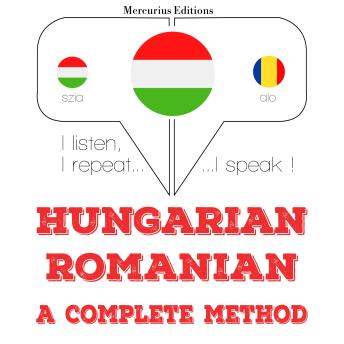 [Hungarian] - Magyar - román: teljes módszer: I listen, I repeat, I speak : language learning course