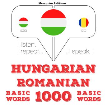 [Hungarian] - Magyar - román: 1000 alapszó: I listen, I repeat, I speak : language learning course