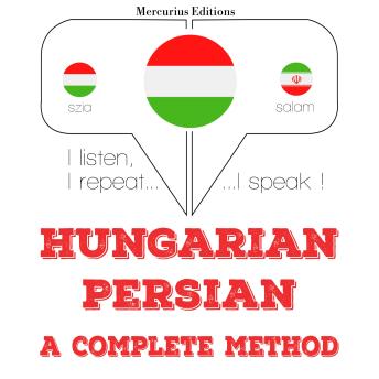 [Hungarian] - Magyar - perzsa: teljes módszer: I listen, I repeat, I speak : language learning course