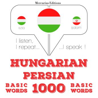 [Hungarian] - Magyar - perzsa: 1000 alapszó: I listen, I repeat, I speak : language learning course