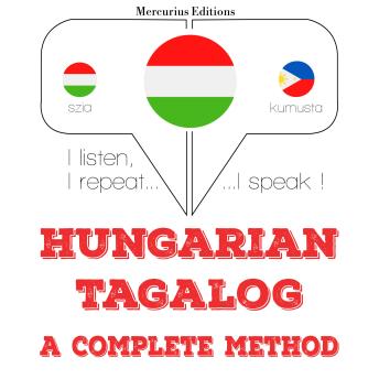 [Hungarian] - Magyar - tagalog: teljes módszer: I listen, I repeat, I speak : language learning course