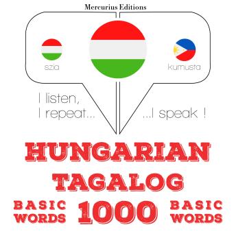 [Hungarian] - Magyar - tagalog: 1000 alapszó: I listen, I repeat, I speak : language learning course