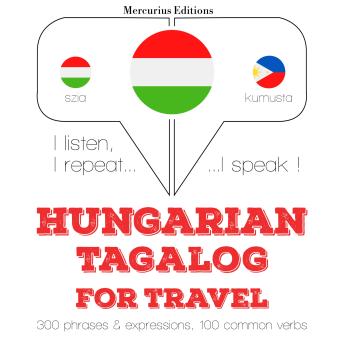 [Hungarian] - Magyar - tagalog: utazáshoz: I listen, I repeat, I speak : language learning course
