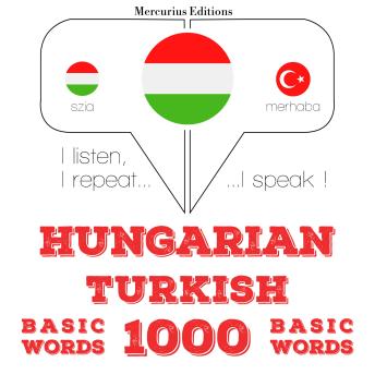 [Hungarian] - Magyar - török: 1000 alapszó: I listen, I repeat, I speak : language learning course