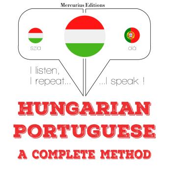 [Hungarian] - Magyar - portugál: teljes módszer: I listen, I repeat, I speak : language learning course