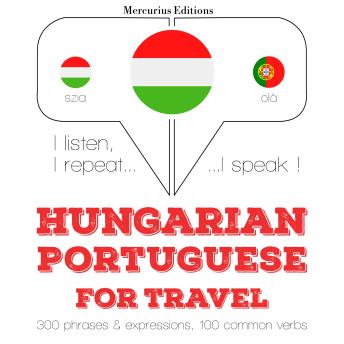 Magyar - portugál: utazáshoz: I listen, I repeat, I speak : language learning course, Audio book by Jm Gardner