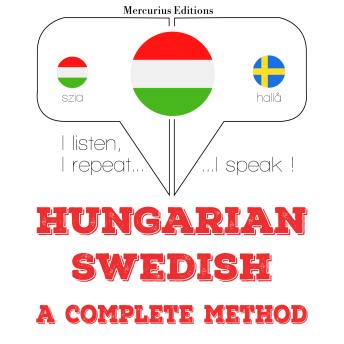 [Hungarian] - Magyar - svéd: teljes módszer: I listen, I repeat, I speak : language learning course