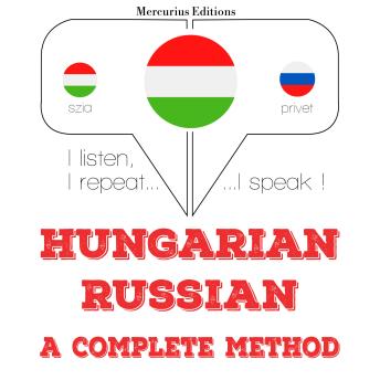 [Hungarian] - Magyar - orosz: teljes módszer: I listen, I repeat, I speak : language learning course
