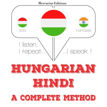 [Hungarian] - Magyar - hindi: teljes módszer: I listen, I repeat, I speak : language learning course