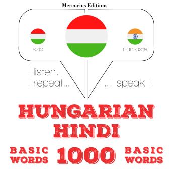 [Hungarian] - Magyar - hindi: 1000 alapszó: I listen, I repeat, I speak : language learning course