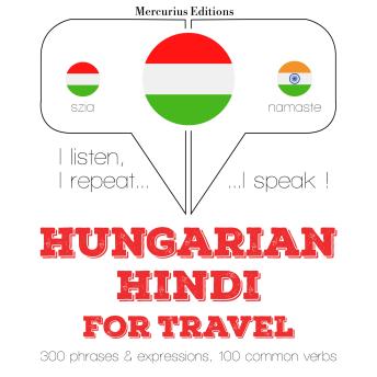[Hungarian] - Magyar - hindi: utazáshoz: I listen, I repeat, I speak : language learning course