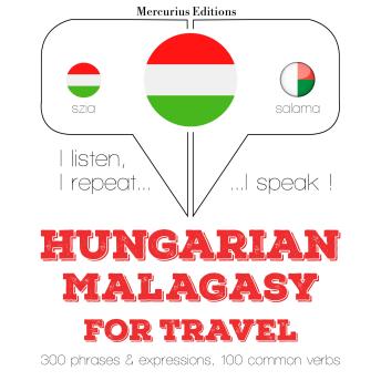 [Hungarian] - Magyar - Madagaszkár: Utazáshoz: I listen, I repeat, I speak : language learning course