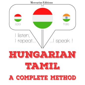 [Hungarian] - Magyar - tamil: teljes módszer: I listen, I repeat, I speak : language learning course