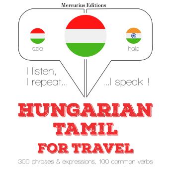 [Hungarian] - Magyar - tamil: Utazáshoz: I listen, I repeat, I speak : language learning course