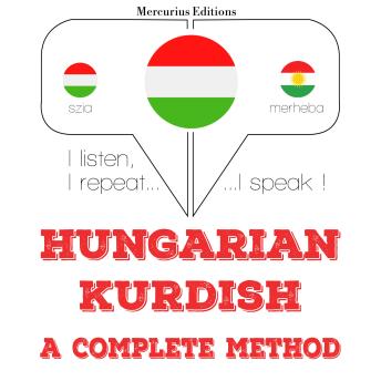 [Hungarian] - Magyar - kurd: teljes módszer: I listen, I repeat, I speak : language learning course