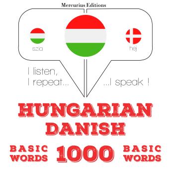 [Hungarian] - Magyar - dán: 1000 alapszó: I listen, I repeat, I speak : language learning course