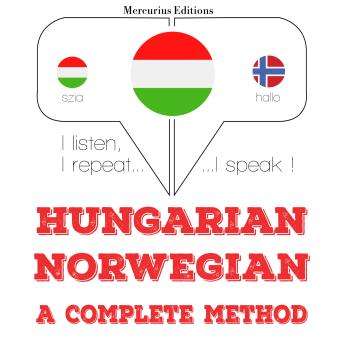 [Hungarian] - Magyar - norvég: teljes módszer: I listen, I repeat, I speak : language learning course