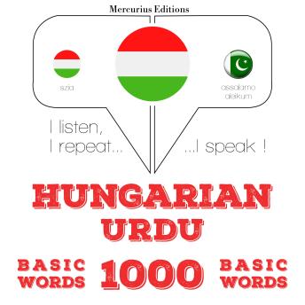 [Hungarian] - Magyar - urdu: 1000 alapszó: I listen, I repeat, I speak : language learning course