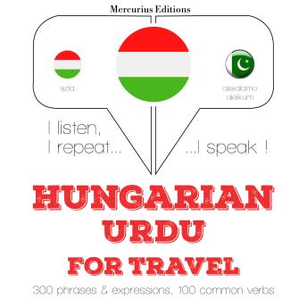 [Hungarian] - Magyar - urdu: Utazáshoz: I listen, I repeat, I speak : language learning course