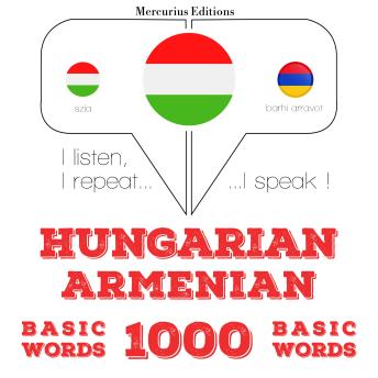 [Hungarian] - Magyar - örmény: 1000 alapszó: I listen, I repeat, I speak : language learning course