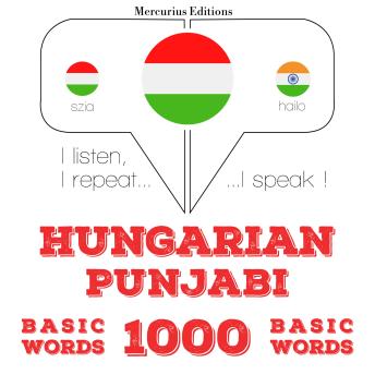 [Hungarian] - Magyar - pandzsábi: 1000 alapszó: I listen, I repeat, I speak : language learning course
