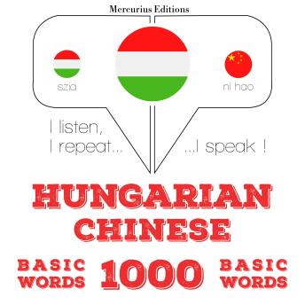 [Hungarian] - Magyar - kínai: 1000 alapszó: I listen, I repeat, I speak : language learning course