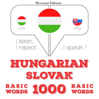 [Hungarian] - Magyar - szlovák: 1000 alapszó: I listen, I repeat, I speak : language learning course