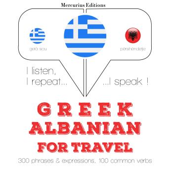 [Greek] - Ταξίδια λέξεις και φράσεις στα Αλβανικά: I listen, I repeat, I speak : language learning course