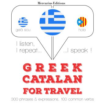 [Greek] - Ταξίδια λέξεις και φράσεις στα καταλανικά: I listen, I repeat, I speak : language learning course