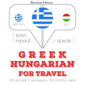 Download Ταξίδια λέξεις και φράσεις στα Ουγγρικά: I listen, I repeat, I speak : language learning course by Jm Gardner