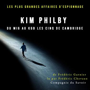 [French] - Kim Philby du MI6 au KGB les Cinq de Cambridge: Les plus grandes affaires d'espionnage