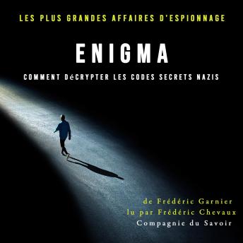 [French] - Enigma, comment décrypter les codes secrets nazis: Les plus grandes affaires d'espionnage