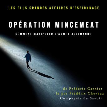 [French] - Opération Mincemeat, comment manipuler l'armée allemande: Les plus grandes affaires d'espionnage