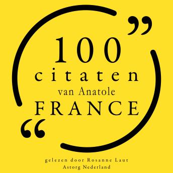 [Dutch; Flemish] - 100 citaten van Anatole France: Collectie 100 Citaten van