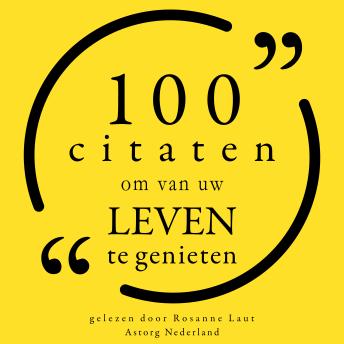 [Dutch; Flemish] - 100 Citaten om van uw leven te genieten: Collectie 100 Citaten van