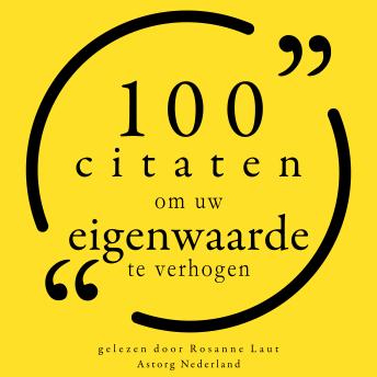 [Dutch; Flemish] - 100 citaten om zelfvertrouwen op te bouwen: Collectie 100 Citaten van