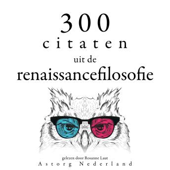[Dutch; Flemish] - 300 citaten uit de renaissancefilosofie: Verzameling van de mooiste citaten