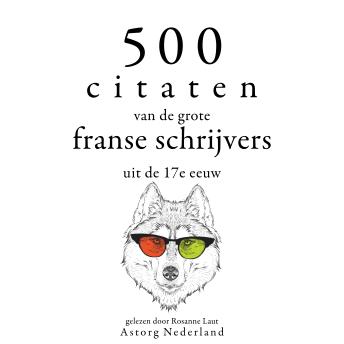 [Dutch; Flemish] - 500 citaten van de grote Franse schrijvers uit de 17e eeuw: Verzameling van de mooiste citaten