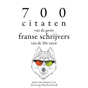 [Dutch; Flemish] - 700 citaten van de grote Franse schrijvers van de 20e eeuw: Verzameling van de mooiste citaten