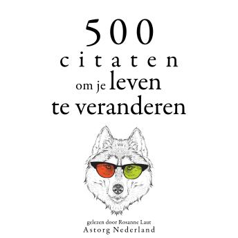 [Dutch; Flemish] - 500 citaten om je leven te veranderen: Verzameling van de mooiste citaten