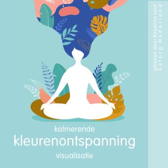 [Dutch; Flemish] - Kalmerende Kleurenontspanning Visualisatie: Wellness Essentiële