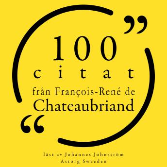 [Swedish] - 100 citat från François-René de Chateaubriand: Samling 100 Citat