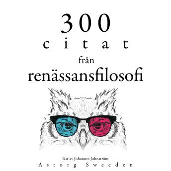 [Swedish] - 300 citat från renässansfilosofin: Samling 100 Citat