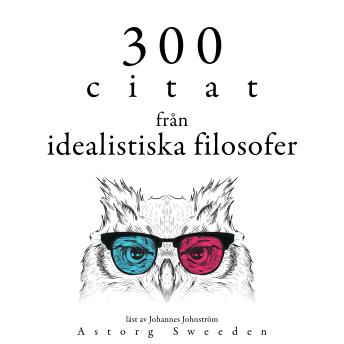[Swedish] - 300 citat från idealistiska filosofer: Samling 100 Citat