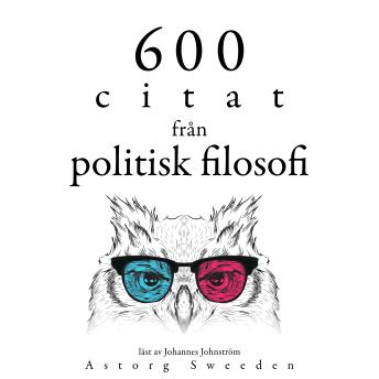 [Swedish] - 600 citat från politisk filosofi: Samling av de bästa citat